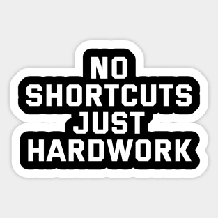 No Shortcuts Just Hardwork Sticker